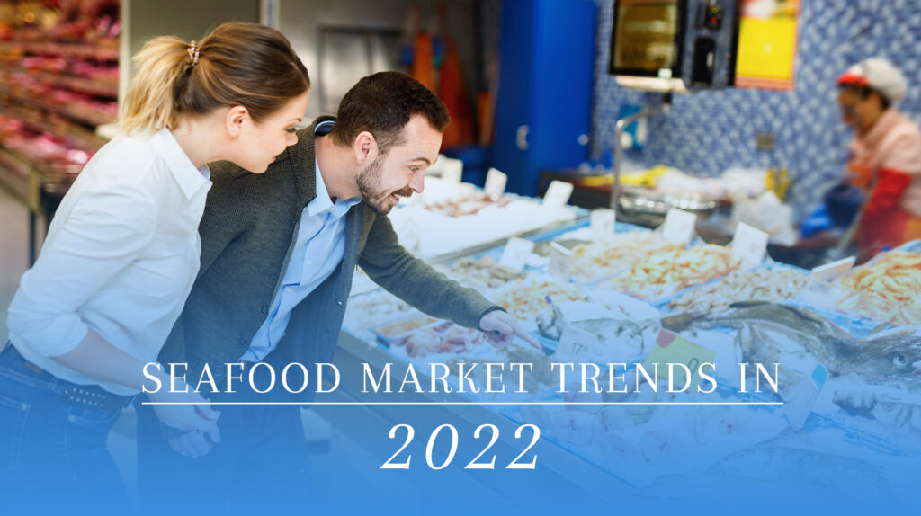 Two shoppers examining seafood at a market display, with text reading "Seafood Market Trends in 2022."