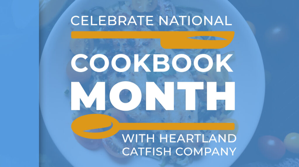 Celebrating National Cookbook Month with Heartland Catfish Company.