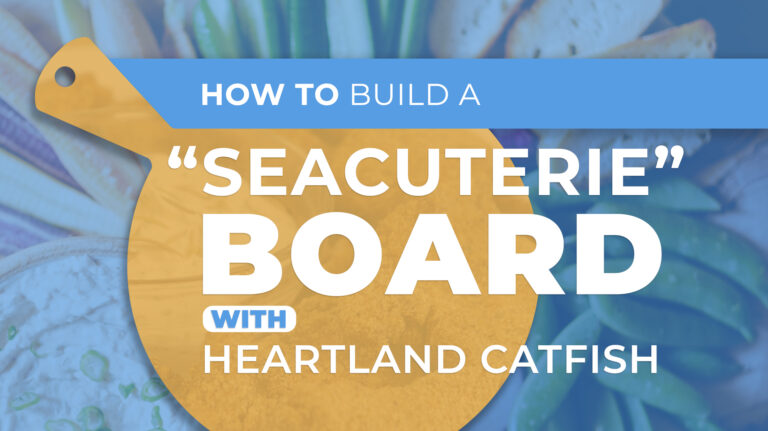 How to build a "Seacuterie" board with Heartland Catfish.