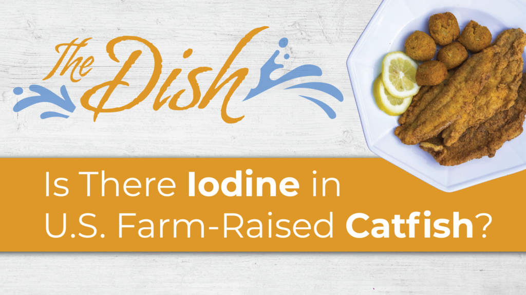 Is there Iodine in U.S. Farm-Raised Catfish?