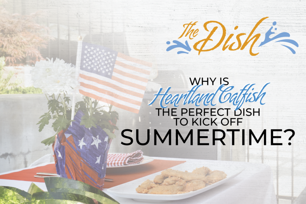 Why is Heartland Catfish the perfect dish to kick off summertime?