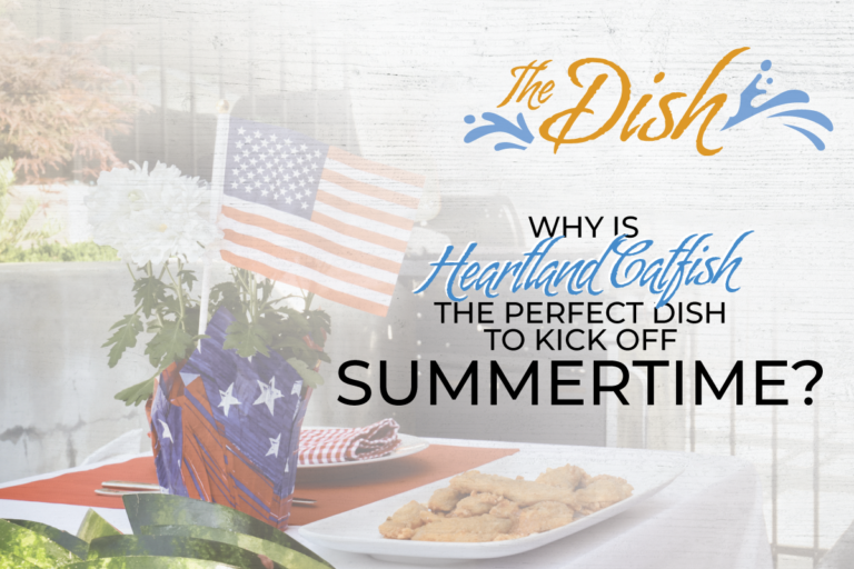 Why is Heartland Catfish the perfect dish to kick off summertime?