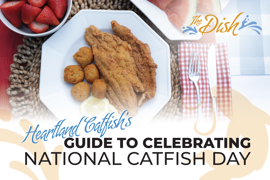 Heartland Catfish’s Guide to Celebrating National Catfish Day