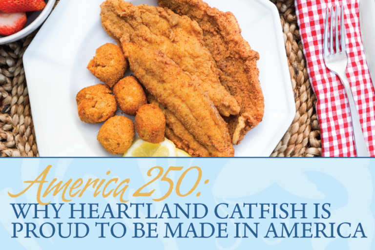 America 250: Why Heartland Catfish is proud to be made in America.